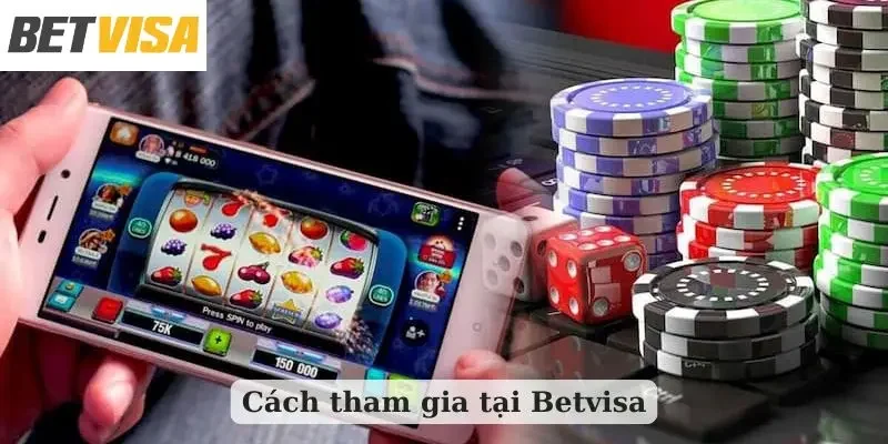 Cách tham gia tại Betvisa